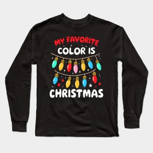 My Favorite Color Is Christmas - Festive Lights Long Sleeve T-Shirt